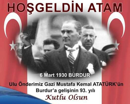 Cumhuriyetimizin kurucusu Gazi Mustafa Kemal Atatürk'ün Burdur'a gelişi'nin 93. yıldönümü kutlu olsun...