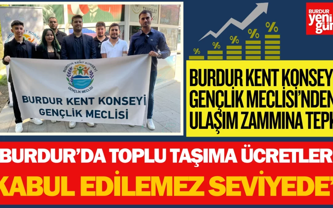 BURDUR KENT KONSEYİ GENÇLİK MECLİSİ’NDEN ULAŞIM ZAMMINA TEPKİ