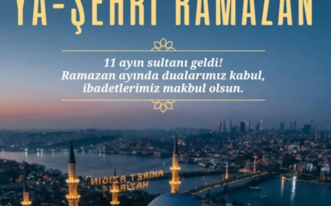 HOŞGELDİN YA- ŞEHRİ RAMAZAN…